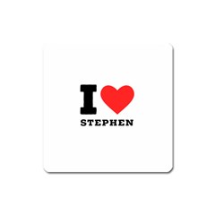 I Love Stephen Square Magnet by ilovewhateva