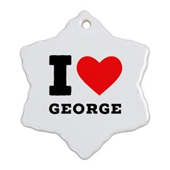 I Love George Snowflake Ornament (two Sides) by ilovewhateva