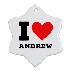 I Love Andrew Snowflake Ornament (two Sides) by ilovewhateva