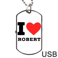 I Love Robert Dog Tag Usb Flash (one Side) by ilovewhateva