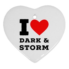 I Love Dark And Storm Ornament (heart) by ilovewhateva