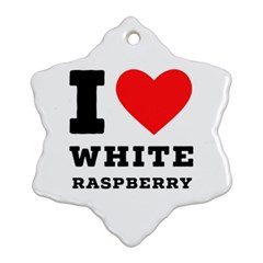 I Love White Raspberry Snowflake Ornament (two Sides) by ilovewhateva