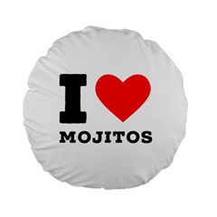I Love Mojitos  Standard 15  Premium Round Cushions by ilovewhateva