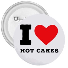 I Love Hot Cakes 3  Buttons by ilovewhateva