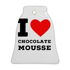 I Love Chocolate Mousse Ornament (bell) by ilovewhateva