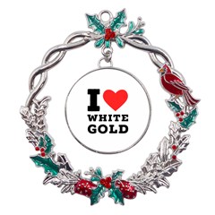 I Love White Gold  Metal X mas Wreath Holly Leaf Ornament by ilovewhateva