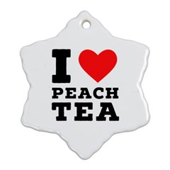 I Love Peach Tea Snowflake Ornament (two Sides) by ilovewhateva