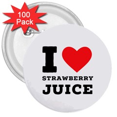 I Love Strawberry Juice 3  Buttons (100 Pack)  by ilovewhateva
