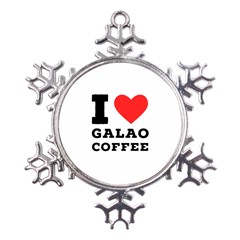 I Love Galao Coffee Metal Large Snowflake Ornament by ilovewhateva