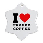I love frappe coffee Ornament (Snowflake) Front