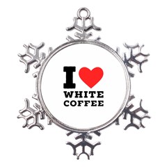 I Love White Coffee Metal Large Snowflake Ornament by ilovewhateva