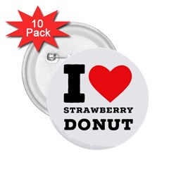 I Love Strawberry Donut 2 25  Buttons (10 Pack)  by ilovewhateva