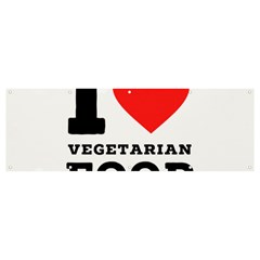 I Love Vegetarian Food Banner And Sign 12  X 4  by ilovewhateva