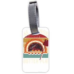 Bread Baking T- Shirt Funny Bread Baking Baker Bake The World A Butter Place T- Shirt (1) Luggage Tag (one Side) by JamesGoode