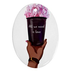 All You Need Is Love 1 Ornament (oval) by SychEva
