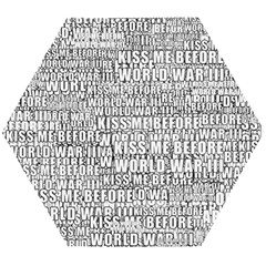 Kiss Me Before World War 3 Typographic Motif Pattern Wooden Puzzle Hexagon by dflcprintsclothing